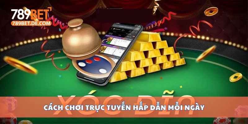 Cách chơi trực tuyến hấp dẫn mỗi ngày