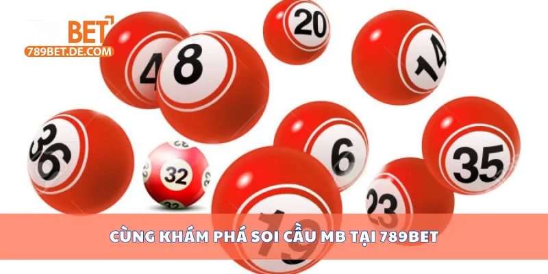Cùng khám phá soi cầu MB tại 789BET