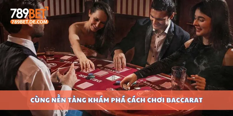 Cùng nền tảng khám phá cách chơi baccarat