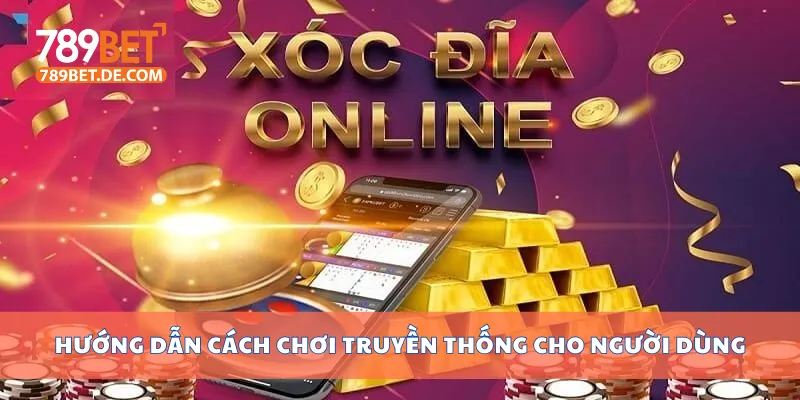 Hướng dẫn cách chơi truyền thống cho người dùng