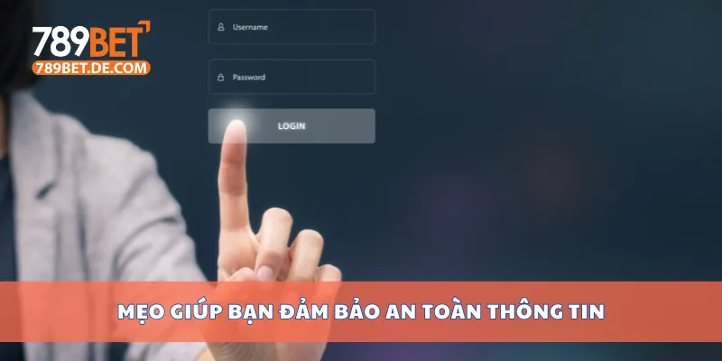 Mẹo giúp bạn đảm bảo an toàn thông tin