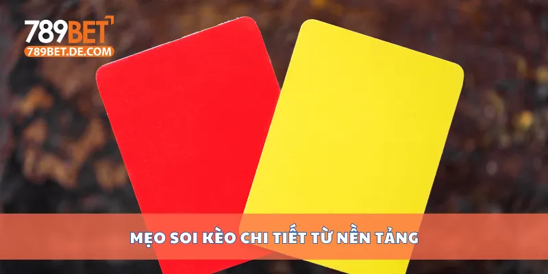 Mẹo soi kèo chi tiết từ nền tảng